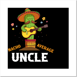 Nacho average uncle for Cinco de Mayo and fathers day Posters and Art